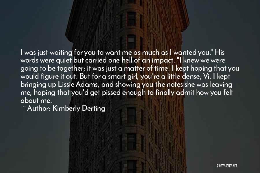 You Kept Me Waiting Quotes By Kimberly Derting