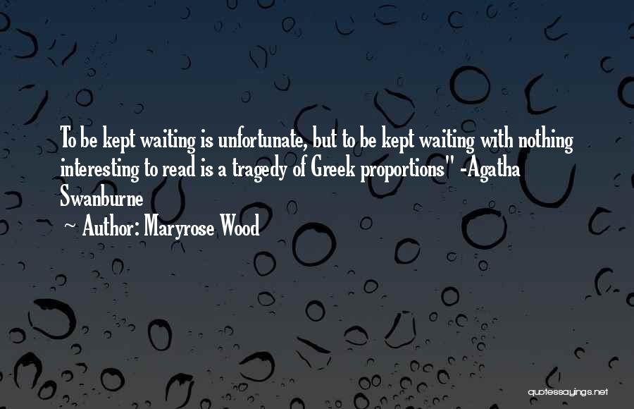 You Kept Me Waiting Quotes By Maryrose Wood