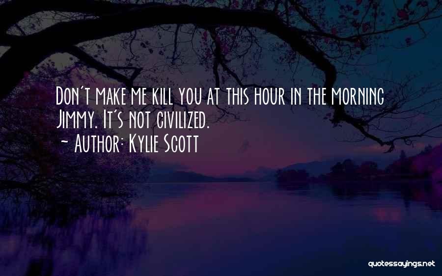 You Kill Me Quotes By Kylie Scott