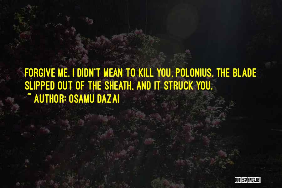 You Kill Me Quotes By Osamu Dazai