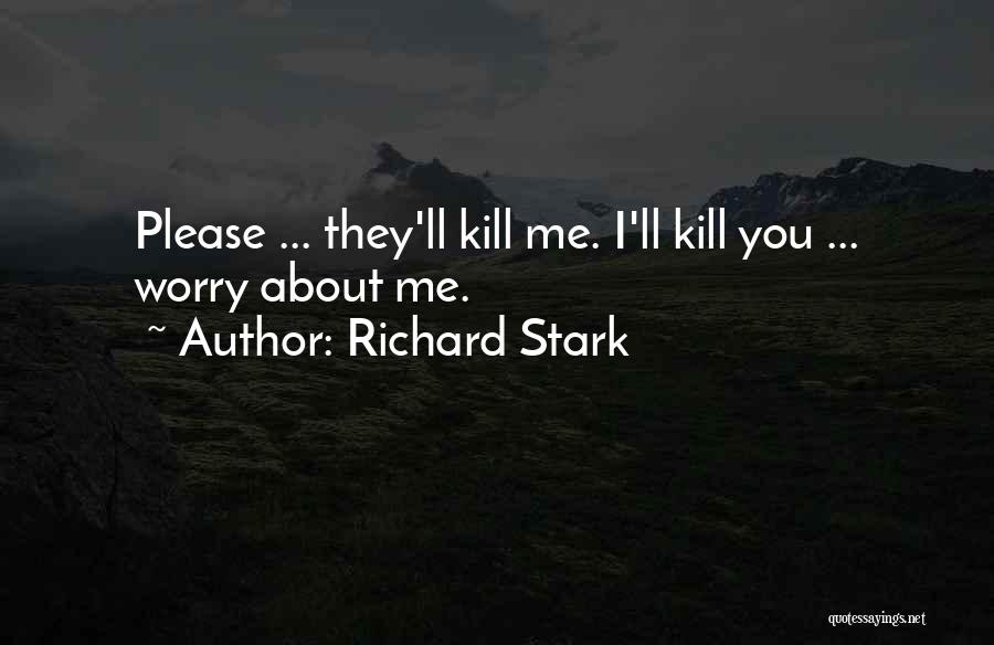 You Kill Me Quotes By Richard Stark