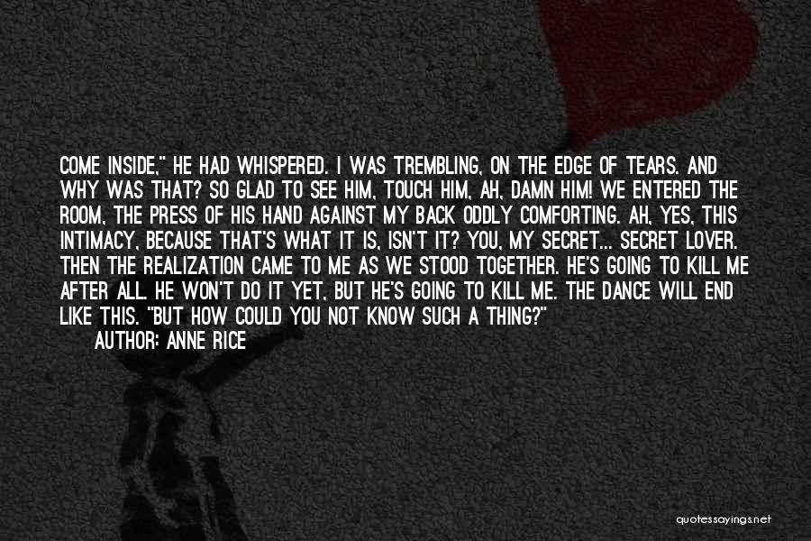 You Killed Me Inside Quotes By Anne Rice