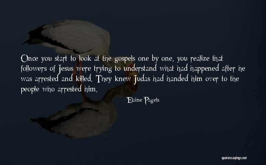 You Knew Him Quotes By Elaine Pagels You Knew Him Quotes By Elaine Pagels