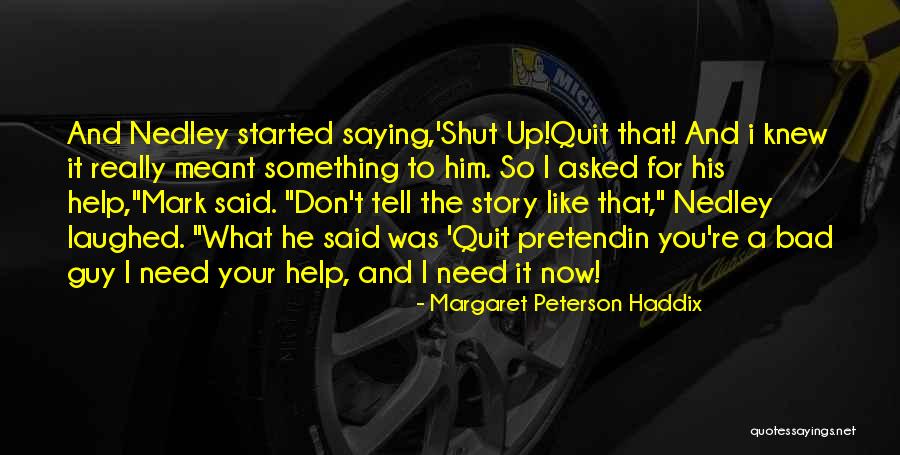 You Knew Him Quotes By Margaret Peterson Haddix You Knew Him Quotes By Margaret Peterson Haddix
