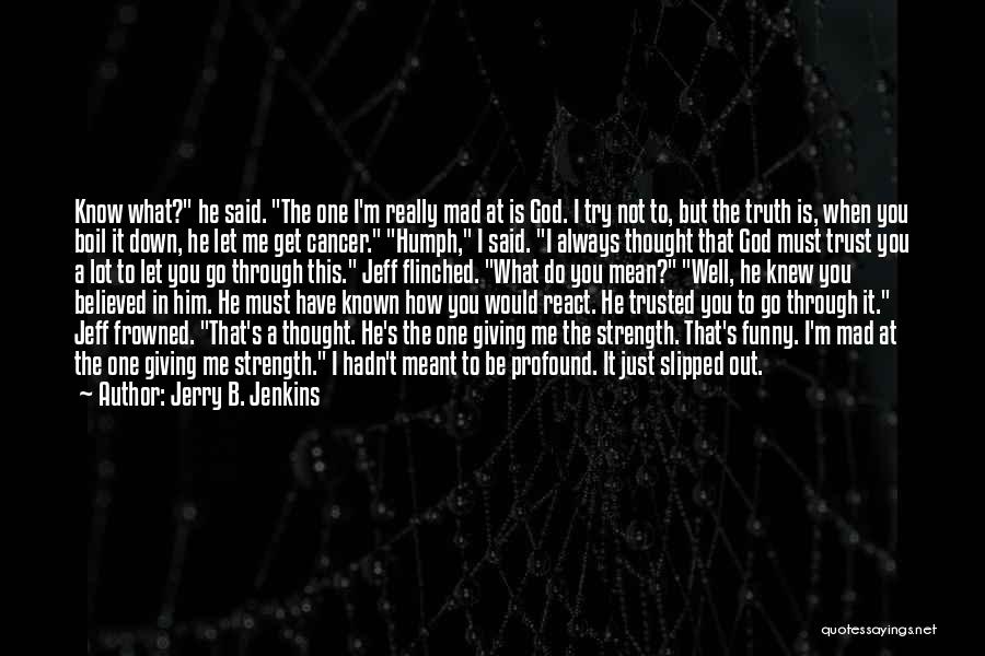 You Knew Me When Quotes By Jerry B. Jenkins