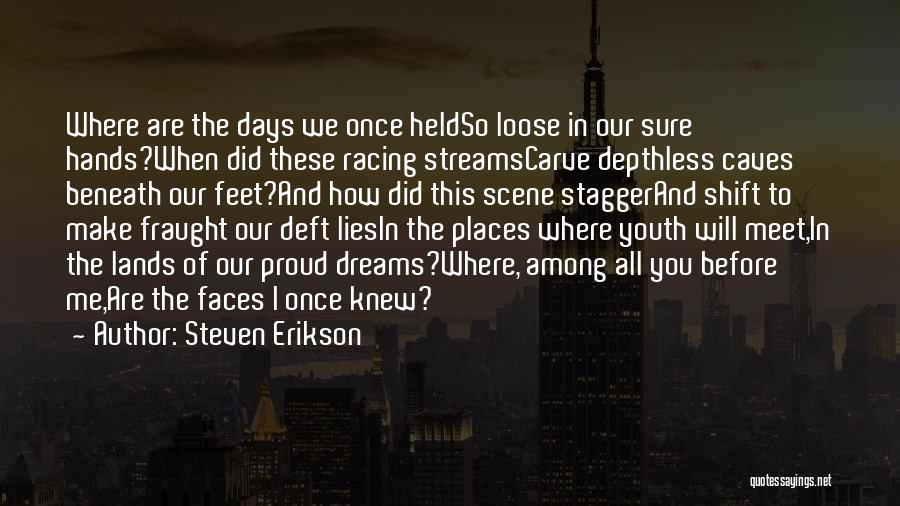 You Knew Me When Quotes By Steven Erikson