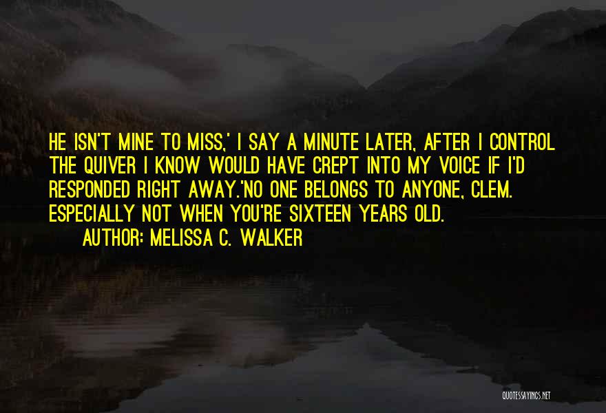 You Know He's The Right One When Quotes By Melissa C. Walker