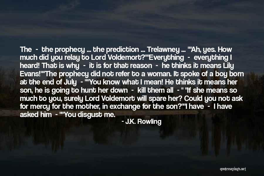 You Know How Much You Mean To Me Quotes By J.K. Rowling