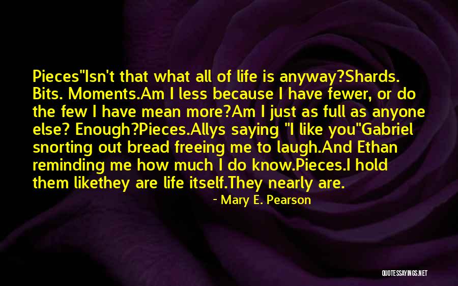 You Know How Much You Mean To Me Quotes By Mary E. Pearson