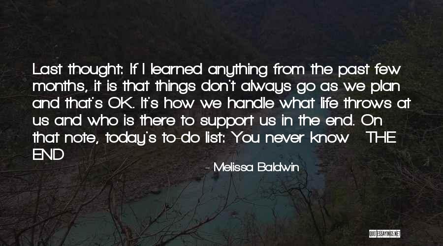 You Know I Learned Something Today Quotes By Melissa Baldwin