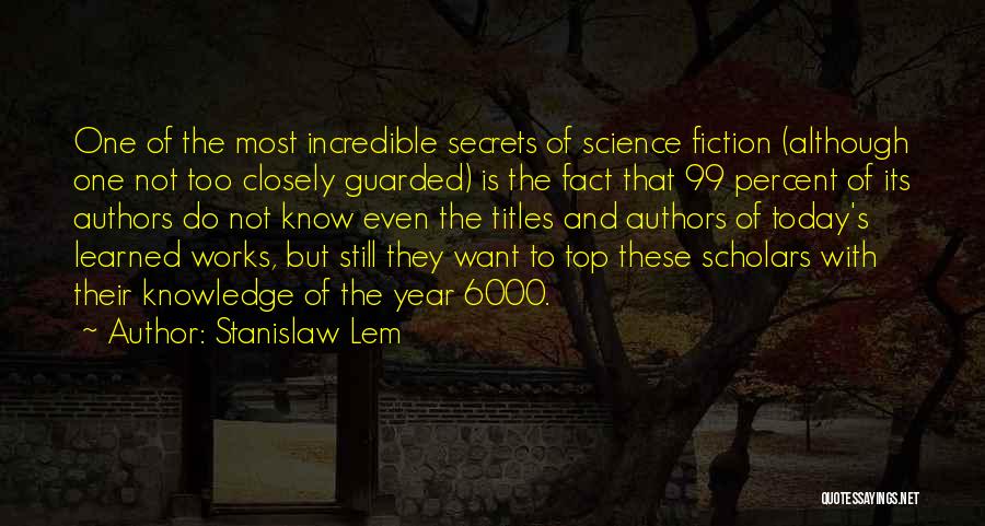 You Know I Learned Something Today Quotes By Stanislaw Lem