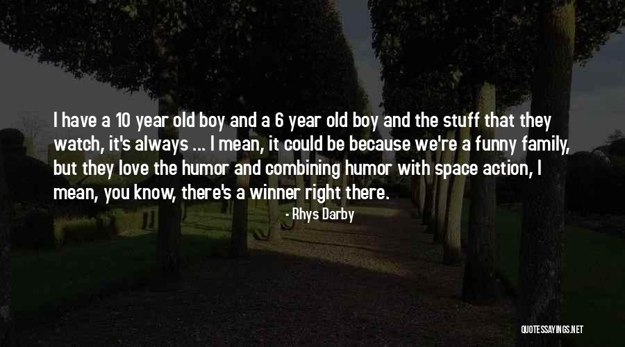 You Know I Love You Right Quotes By Rhys Darby You Know I Love You Right Quotes By Rhys Darby