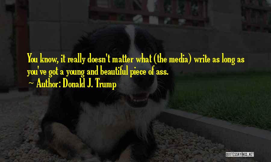 You Know It Quotes By Donald J. Trump