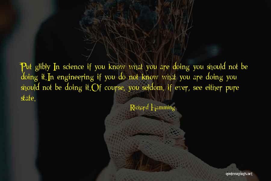 You Know It Quotes By Richard Hamming