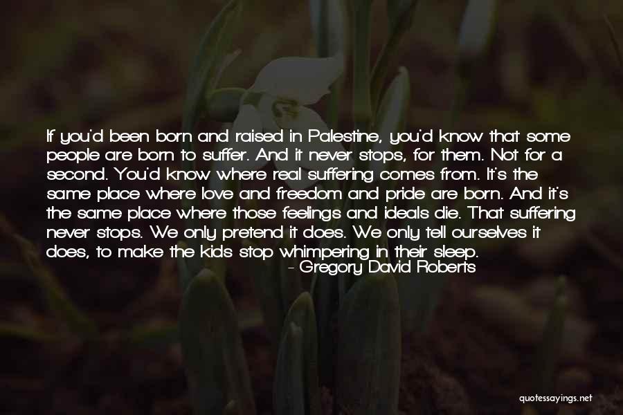 You Know It's Real Love Quotes By Gregory David Roberts You Know It's Real Love Quotes By Gregory David Roberts