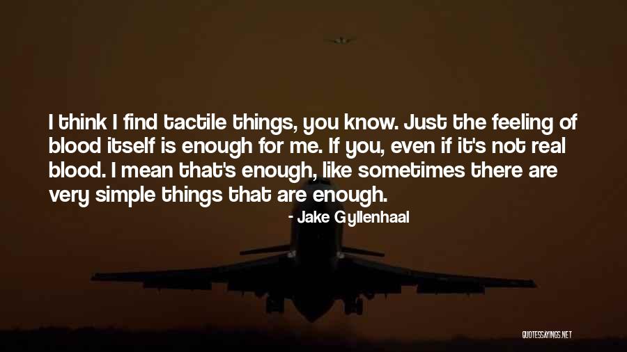 You Know It's Real Quotes By Jake Gyllenhaal