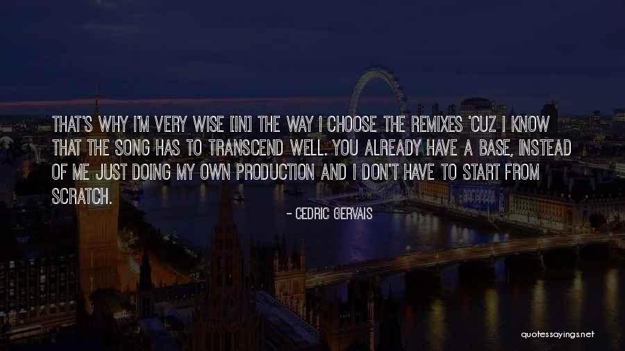 You Know Me Very Well Quotes By Cedric Gervais You Know Me Very Well Quotes By Cedric Gervais