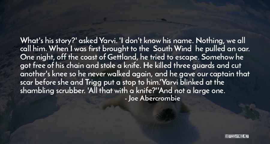 You Know My Name Not My Story Quotes By Joe Abercrombie You Know My Name Not My Story Quotes By Joe Abercrombie
