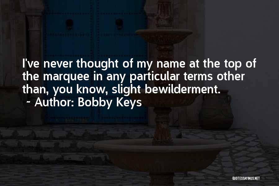 You Know My Name Quotes By Bobby Keys