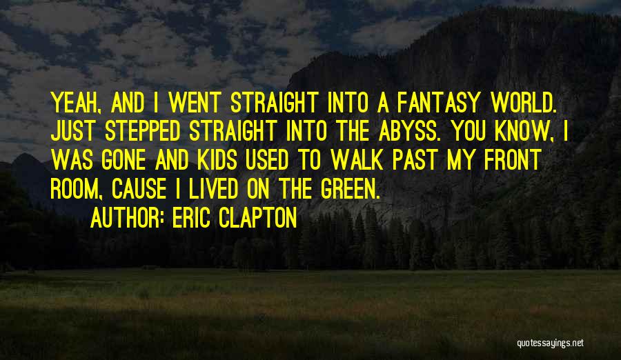 You Know My Past Quotes By Eric Clapton