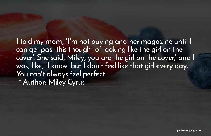 You Know My Past Quotes By Miley Cyrus