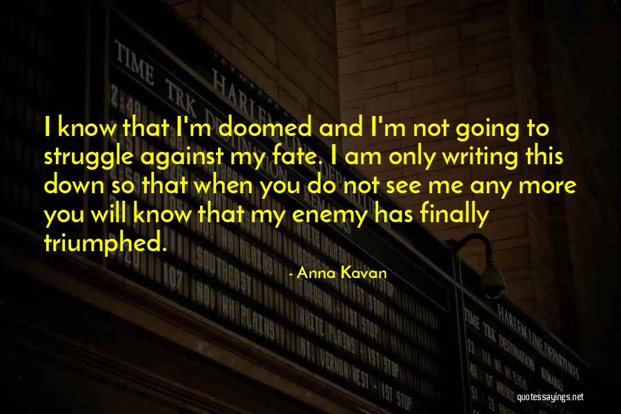You Know My Quotes By Anna Kavan You Know My Quotes By Anna Kavan