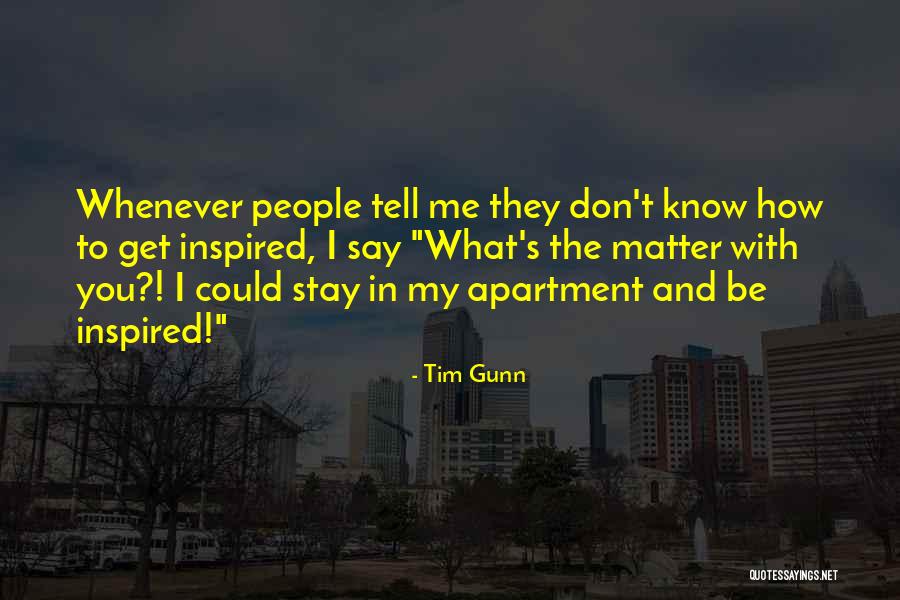 You Know My Quotes By Tim Gunn You Know My Quotes By Tim Gunn