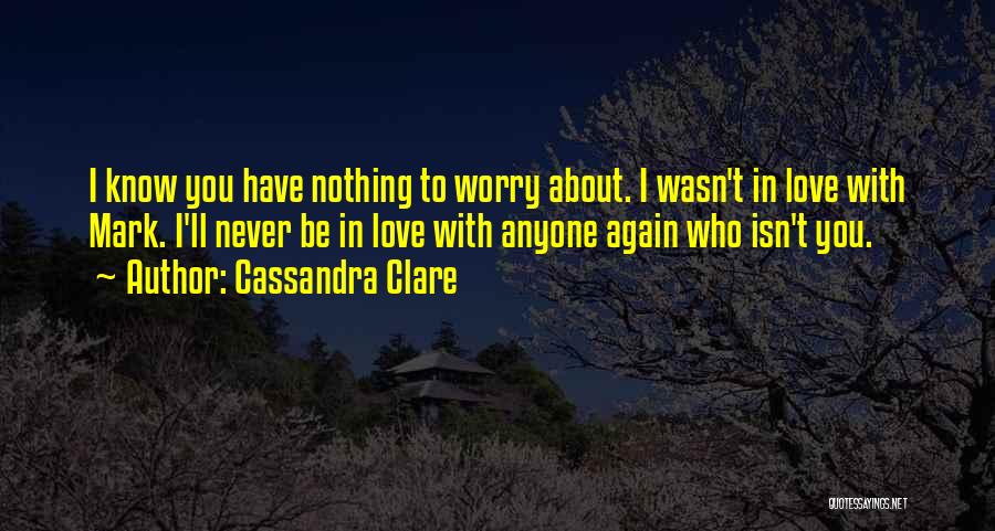 You Know Nothing About Love Quotes By Cassandra Clare