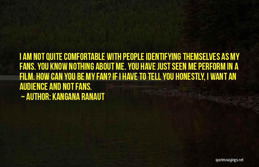 You Know Nothing About Me Quotes By Kangana Ranaut