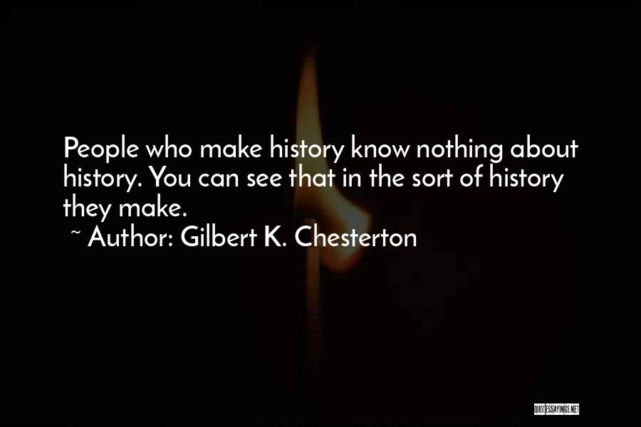 You Know Nothing Quotes By Gilbert K. Chesterton