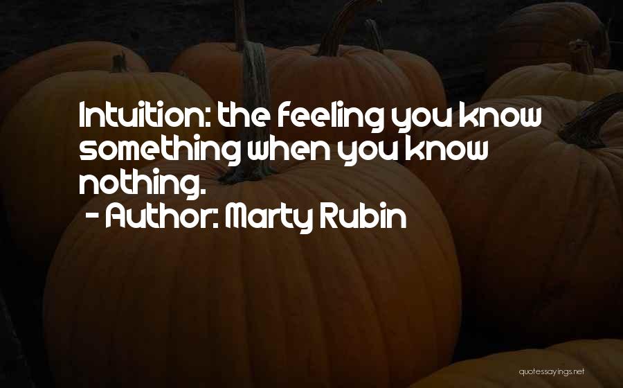 You Know Nothing Quotes By Marty Rubin