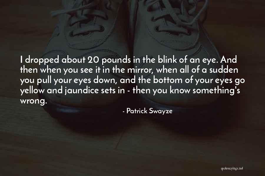 You Know Something's Wrong When Quotes By Patrick Swayze You Know Something's Wrong When Quotes By Patrick Swayze