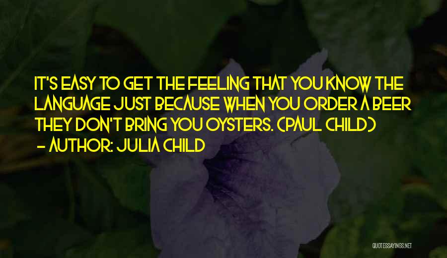 You Know That Feeling You Get When Quotes By Julia Child