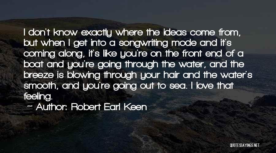 You Know That Feeling You Get When Quotes By Robert Earl Keen