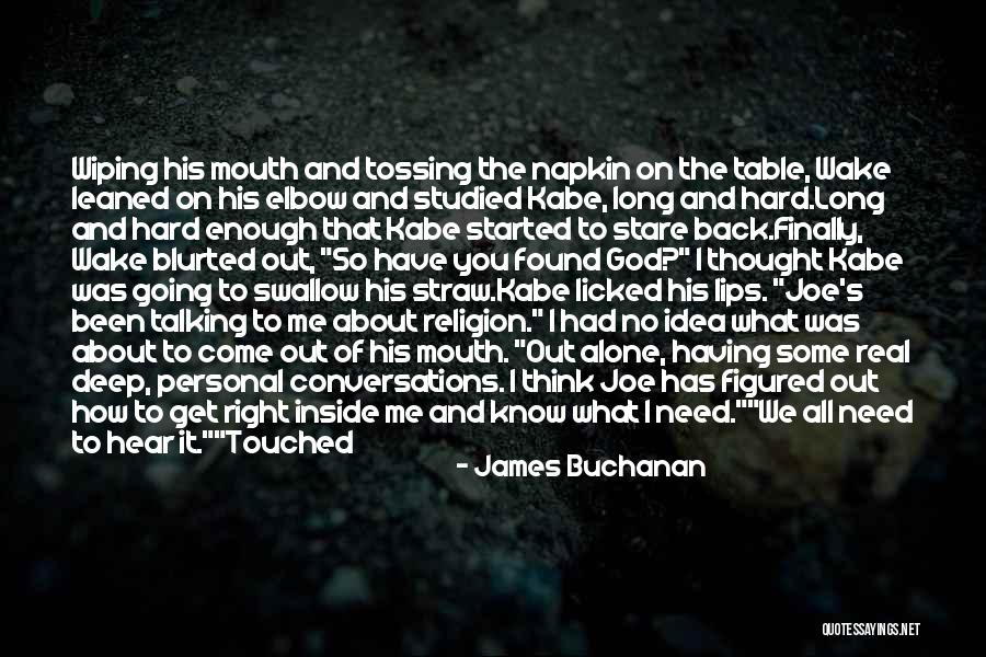 You Know The Real Me Quotes By James Buchanan