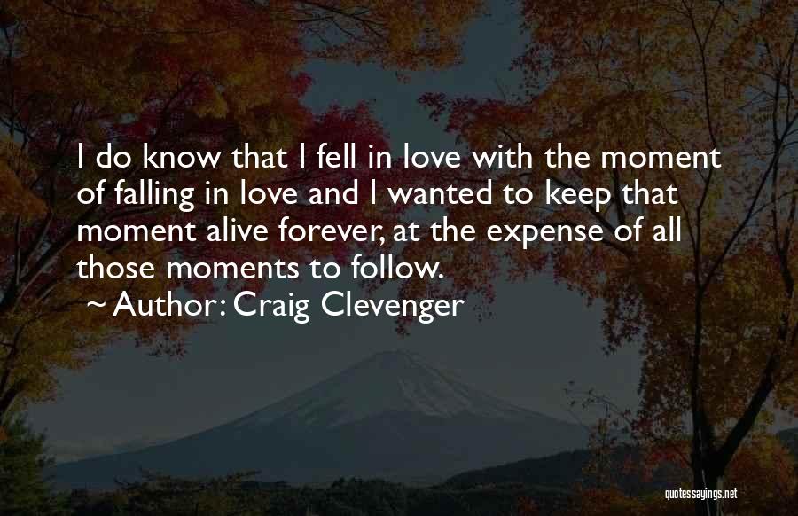 You Know Those Moments Quotes By Craig Clevenger