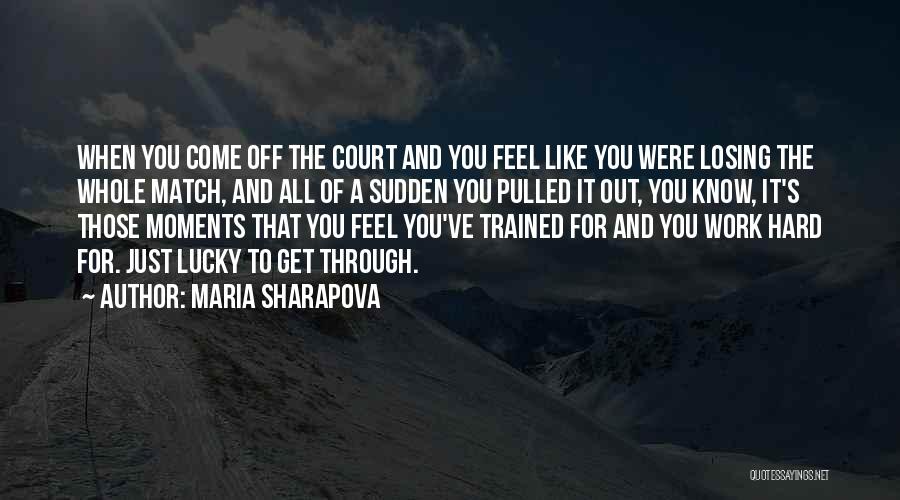 You Know Those Moments Quotes By Maria Sharapova