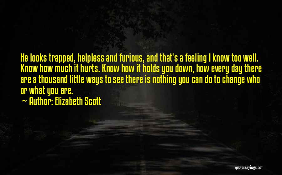 You Know What Hurts Quotes By Elizabeth Scott