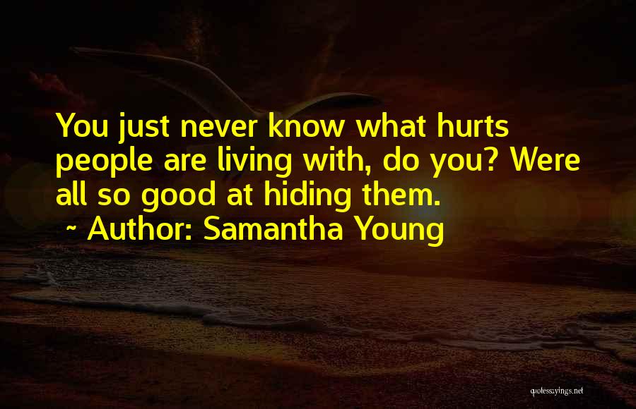 You Know What Hurts Quotes By Samantha Young