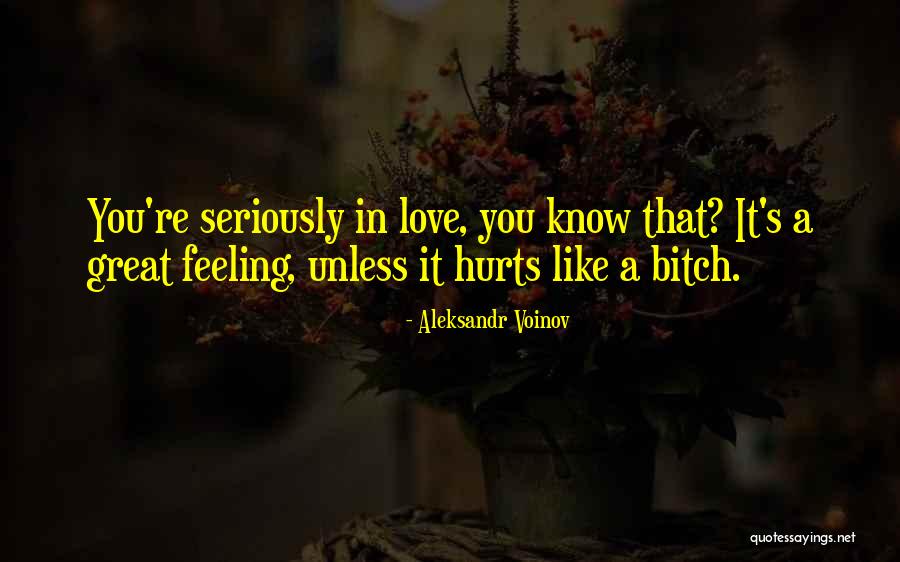 You Know What Hurts The Most Quotes By Aleksandr Voinov You Know What Hurts The Most Quotes By Aleksandr Voinov
