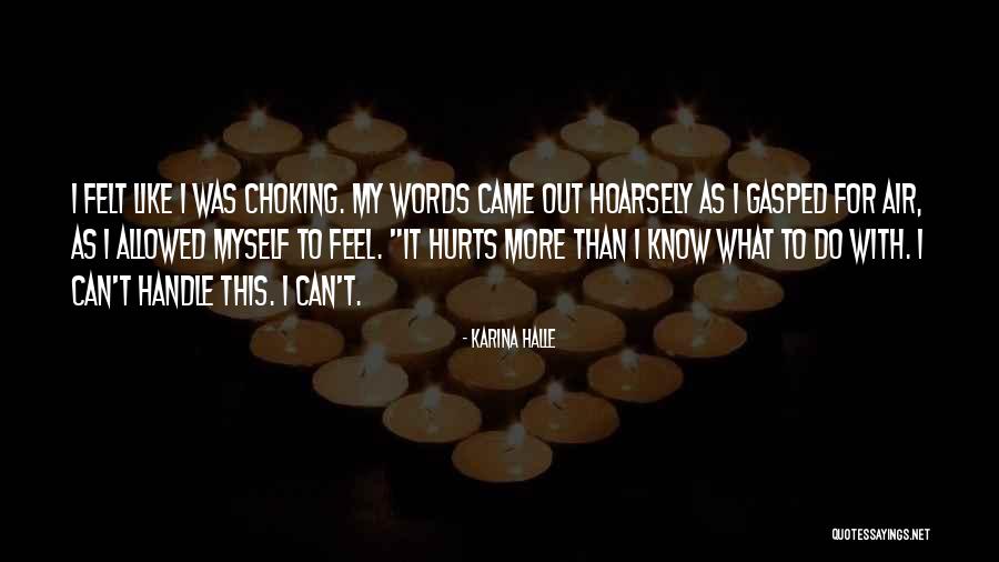 You Know What Hurts The Most Quotes By Karina Halle You Know What Hurts The Most Quotes By Karina Halle