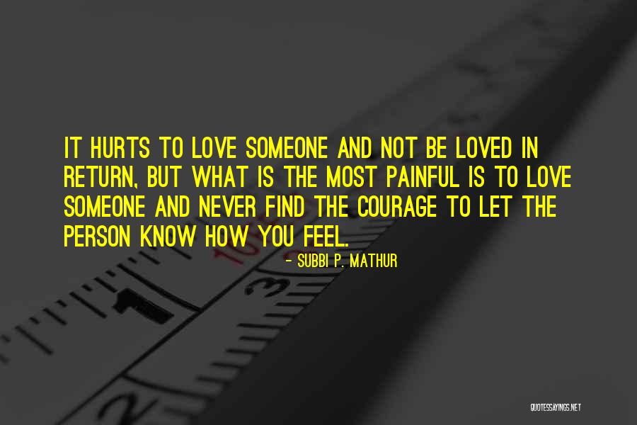 You Know What Hurts The Most Quotes By Subbi P. Mathur You Know What Hurts The Most Quotes By Subbi P. Mathur