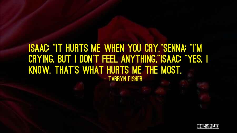 You Know What Hurts The Most Quotes By Tarryn Fisher You Know What Hurts The Most Quotes By Tarryn Fisher