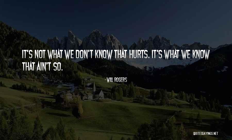 You Know What Hurts The Most Quotes By Will Rogers