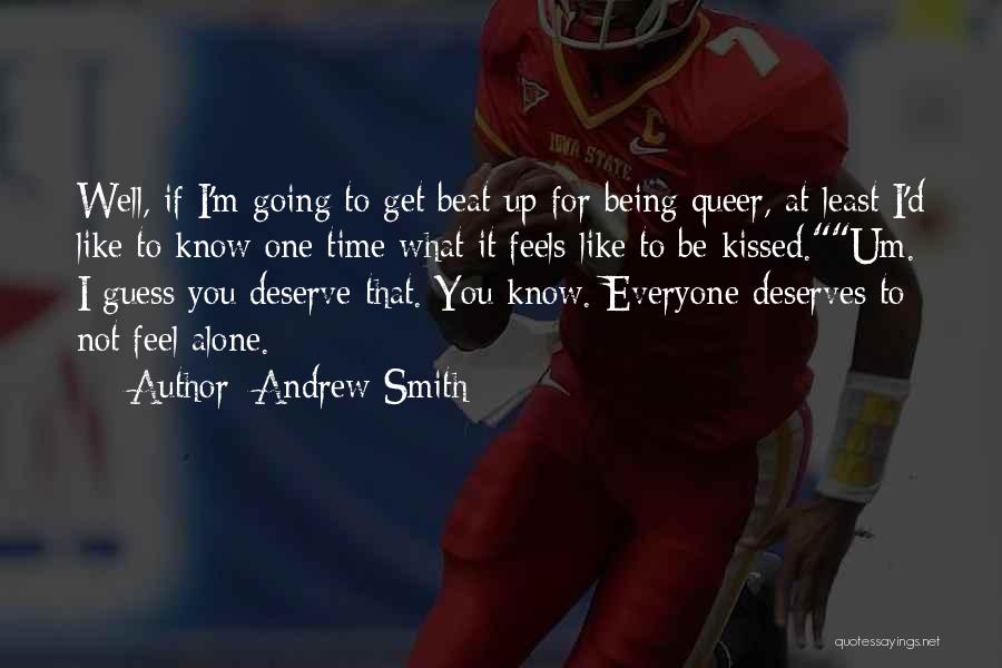 You Know What You Deserve Quotes By Andrew Smith