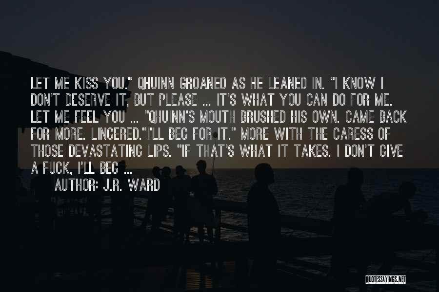 You Know What You Deserve Quotes By J.R. Ward