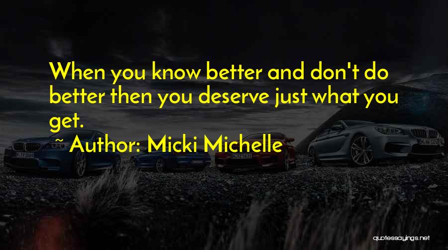 You Know What You Deserve Quotes By Micki Michelle