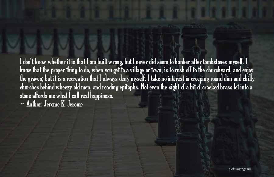 You Know What You Did Wrong Quotes By Jerome K. Jerome