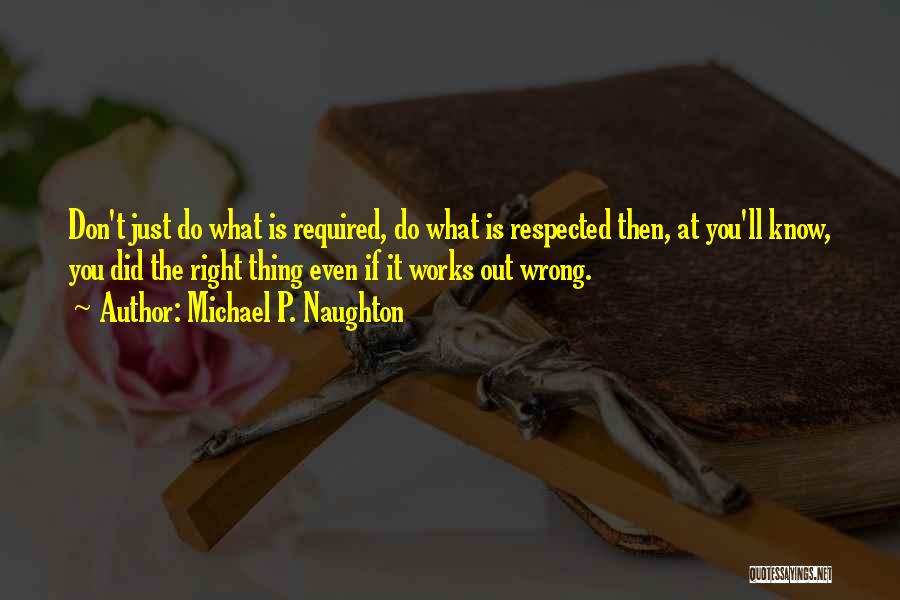 You Know What You Did Wrong Quotes By Michael P. Naughton