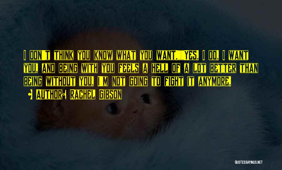 You Know What You Want Quotes By Rachel Gibson